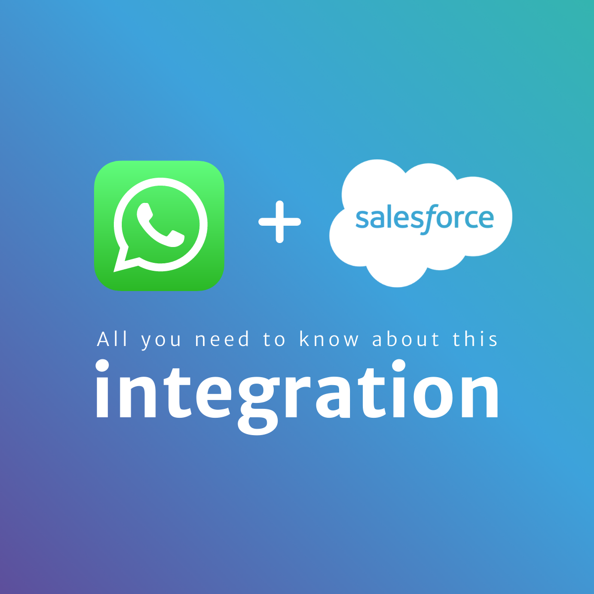 WhatsApp & Salesforce: Types of Integration and best Apps out there